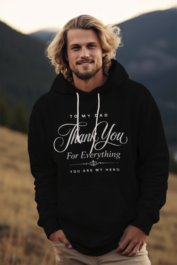 To My Dad Thank You For Everything Hoodie
